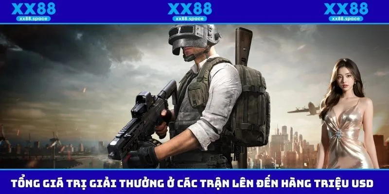 Tổng giá trị giải thưởng ở các trận lên đến hàng triệu usd